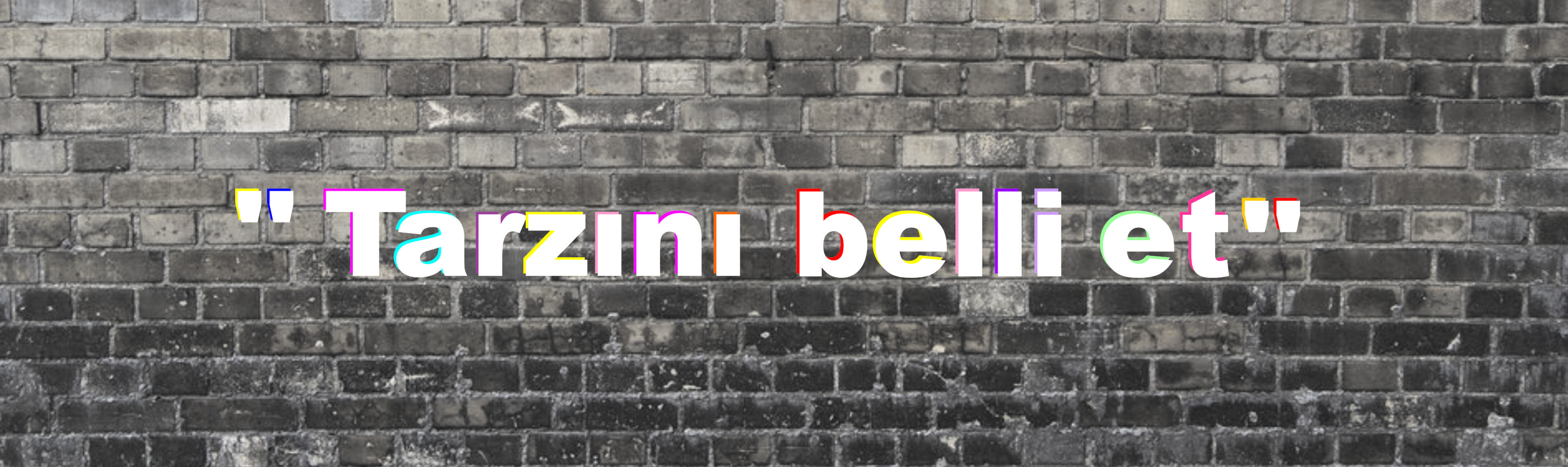 tarzını belli et